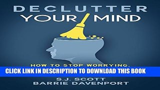 [PDF] Declutter Your Mind: How to Stop Worrying, Relieve Anxiety, and Eliminate Negative Thinking