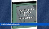 READ book  Legal Guide for Long-Term Care Administrators (LONG TERM CARE ADMINISTRATION)