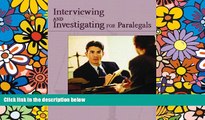 Must Have  Civil Interviewing and Investigating for Paralegals: A Process-Oriented Approach