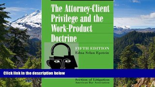 Must Have  The Attorney-Client Privilege and the Work-Product Doctrine, Fifth Edition (2 volume