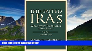 Books to Read  Inherited IRAs: What Every Practitioner Must Know  Full Ebooks Best Seller