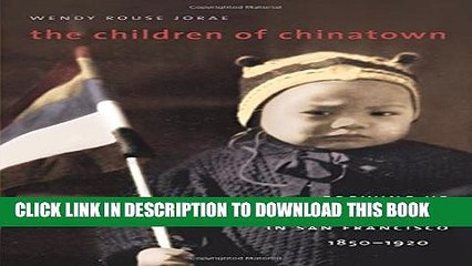 [PDF] The Children of Chinatown: Growing Up Chinese American in San Francisco, 1850-1920 Popular