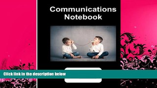 EBOOK ONLINE  Communications Notebook. 250 Pages Lined Paper. 8.5