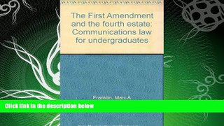 READ book  The First Amendment and the fourth estate: Communications law for undergraduates