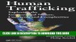 [DOWNLOAD] PDF Human Trafficking: Exploring the International Nature, Concerns, and Complexities