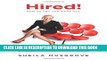 [EBOOK] DOWNLOAD Hired!: How To Get The Zippy Gig.  Insider Secrets From A Top Recruiter. GET NOW