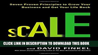 [DOWNLOAD] PDF BOOK Scale: Seven Proven Principles to Grow Your Business and Get Your Life Back