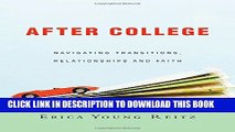 [DOWNLOAD] PDF After College: Navigating Transitions, Relationships and Faith New BEST SELLER