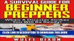 [PDF] A Survival Guide For Beginner Preppers: When A Disaster Strikes You Will Be Ready!(Prepper