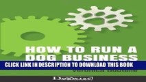 [BOOK] PDF How to Run a Dog Business: Putting Your Career Where Your Heart Is Collection BEST SELLER