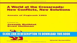 [DOWNLOAD] PDF World at the Crossroads: New Conflicts, New Solutions, A: Annals of Pugwash 1993