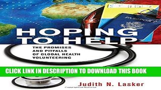 [DOWNLOAD] PDF Hoping to Help: The Promises and Pitfalls of Global Health Volunteering (The