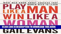 [BOOK] PDF Play Like a Man, Win Like a Woman: What Men Know About Success that Women Need to Learn