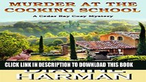 [Read PDF] Murder at the Cooking School: Book 7 of the Cedar Bay Cozy Mystery Series Ebook Free