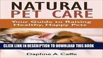 [PDF] Natural Pet Care: Your Guide to Raising Healthy, Happy Pets Full Online