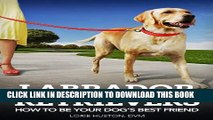 [PDF] Labrador Retrievers: How to Be Your Dog s Best Friend (101 Publishing: Pets Series) Full