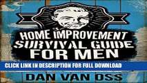 [PDF] Home Improvement Survival Guide for Men: How a Guy Can Survive a Home Improvement Project