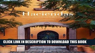 [PDF] Haciendas: Spanish Colonial Houses in the U.S. and Mexico Full Online