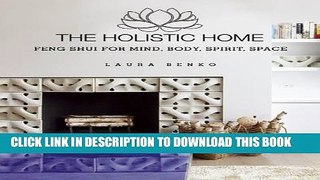 [PDF] The Holistic Home: Feng Shui for Mind, Body, Spirit, Space Full Collection