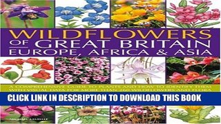 [PDF] Wildflowers of Great Britain, Europe, Africa   Asia: A comprehensive encyclopedia and guide