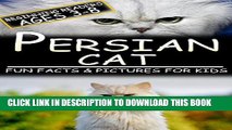 [PDF] Persian Cat: Fun Facts   Pictures For Kids, Beginning Readers Ages 3-8 Full Collection