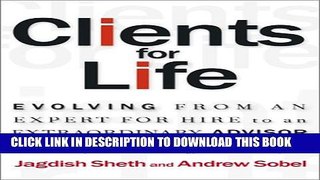 [PDF] FREE Clients for Life: Evolving from an Expert-for-Hire to an Extraordinary Adviser
