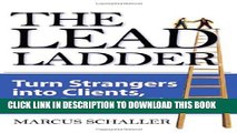 [Read PDF] The Lead Ladder: Turn Strangers Into Clients, One Step at a Time Ebook Free