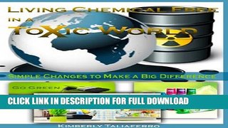 [PDF] Living Chemical Free in a Toxic World: Simple Changes to Make a Big Difference Full Collection