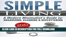 [PDF] SIMPLE LIVING 2nd Edition: A Modern Minimalist s Guide to: Organizing, Cleaning,