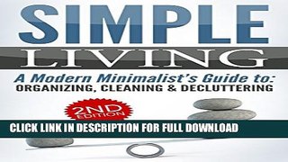 [PDF] SIMPLE LIVING 2nd Edition: A Modern Minimalist s Guide to: Organizing, Cleaning,