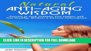[PDF] ANTI-AGING: Natural Anti-Aging Wisdom - Secrets to Look Younger, Live Longer, and Feel