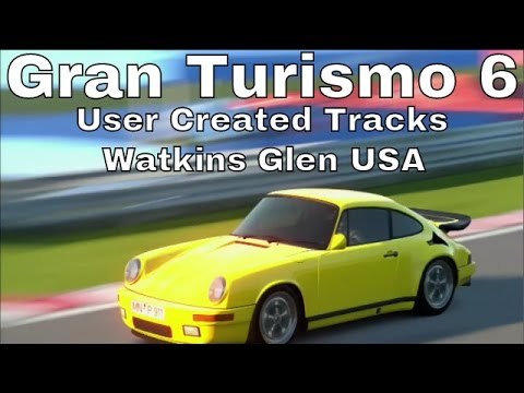 GT6 Gran Turismo 6 | User Created Tracks | Watkins Glen USA