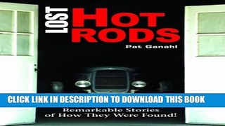 [BOOK] PDF Lost Hot Rods: Remarkable Stories of How They Were Found Collection BEST SELLER