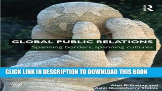 [Read PDF] Global Public Relations: Spanning Borders, Spanning Cultures Download Online