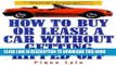 [DOWNLOAD] PDF How to Buy or Lease a Car Without Getting Ripped Off Collection BEST SELLER