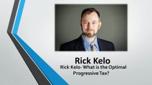 Rick Kelo- What is the Optimal Progressive Tax