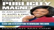 [Read PDF] How to Become a PUBLICITY MAGNET: In Any Market via TV, Radio   Print Download Online