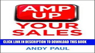 [PDF] FREE Amp Up Your Sales: Powerful Strategies That Move Customers to Make Fast, Favorable