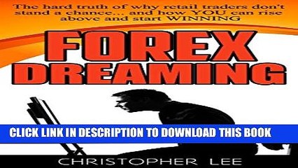 [PDF] Forex Dreaming: The hard truth of why retail traders don t stand a chance... and how YOU can
