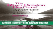 [DOWNLOAD] PDF BOOK The River Dragon Has Come!: Three Gorges Dam and the Fate of China s Yangtze