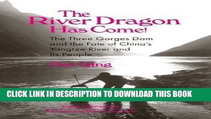 [DOWNLOAD] PDF BOOK The River Dragon Has Come!: Three Gorges Dam and the Fate of China s Yangtze