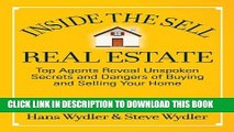 [DOWNLOAD] PDF BOOK Inside the Sell Real Estate: Top Agents Reveal Unspoken Secrets and Dangers of