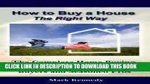 [DOWNLOAD] PDF BOOK How to Buy a House the Right Way - The Complete Home Buying Guide For