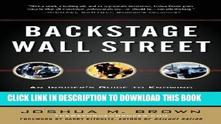 [PDF] Backstage Wall Street: An Insider s Guide to Knowing Who to Trust, Who to Run From, and How