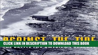 [DOWNLOAD] PDF BOOK Against the Tide: The Battle for America s Beaches Collection