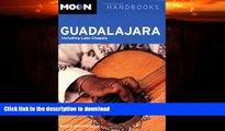 READ BOOK  Moon Guadalajara: Including Lake Chapala (Moon Handbooks)  PDF ONLINE