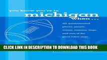 [PDF] You Know You re in Michigan When...: 101 Quintessential Places, People, Events, Customs,
