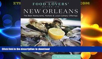 GET PDF  Food Lovers  Guide toÂ® New Orleans: The Best Restaurants, Markets   Local Culinary