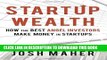 [PDF] Startup Wealth: How the Best Angel Investors Make Money in Startups Full Online