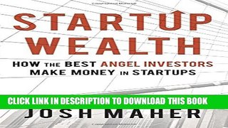 [PDF] Startup Wealth: How the Best Angel Investors Make Money in Startups Full Online